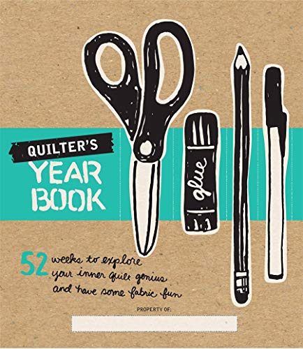 Beispielbild fr Quilter's Yearbook: 52 Weeks to Explore Your Inner Quilt Genius and Have Some Fabric Fun zum Verkauf von WorldofBooks