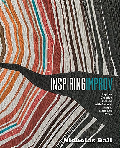 Imagen de archivo de Inspiring Improv: Explore Creative Piecing with Curves, Strips, Slabs and More a la venta por Hafa Adai Books