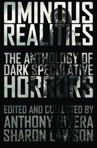 Stock image for Ominous Realities : The Anthology of Dark Speculative Horrors for sale by Better World Books