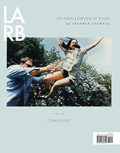 Stock image for Los Angeles Review of Books Quarterly Journal: Comedy Issue: No, 17 Winter 2018 for sale by ThriftBooks-Atlanta