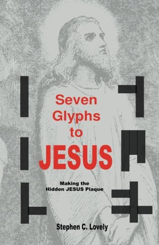 Stock image for Seven Glyphs to Jesus: Making the Hidden Jesus Plaque for sale by Revaluation Books