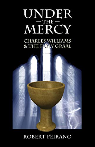 9781940671420: Under The Mercy: Charles Williams and the Holy Grail