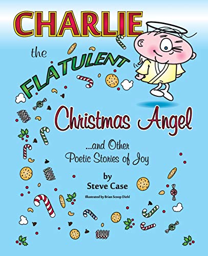 Stock image for Charlie the Flatulent Christmas Angel and Other Poetic Stories of Joy for sale by Blue Vase Books