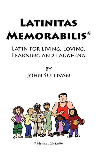 Imagen de archivo de Latinitas Memorabilis: Latin for Living, Loving, Learning and Laughing a la venta por Lucky's Textbooks