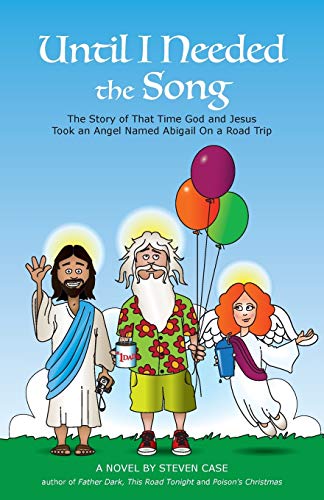 Stock image for Until I Needed the Song: The Story of That Time God and Jesus Took an Angel Named Abigail On a Road Trip for sale by Symbilbooks