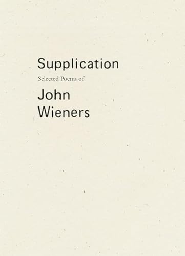 Beispielbild fr Supplication: Selected Poems of John Wieners zum Verkauf von medimops