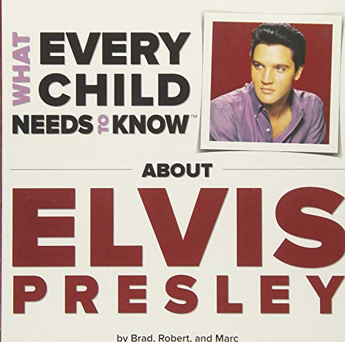9781940705002: What Every Child Needs To Know About Elvis Presley