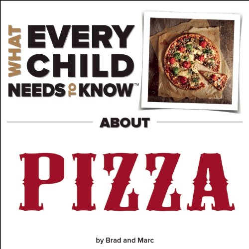 Beispielbild fr What Every Child Needs to Know about Pizza zum Verkauf von Better World Books