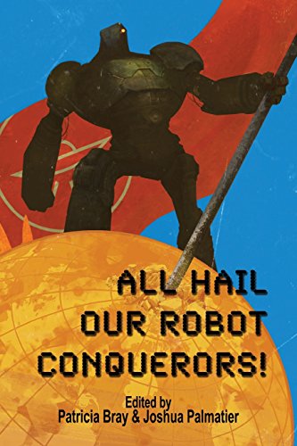 9781940709147: All Hail Our Robot Conquerors!