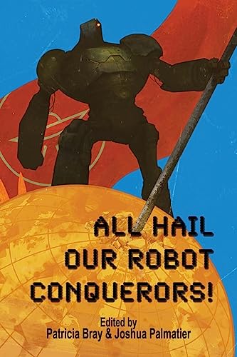Stock image for All Hail Our Robot Conquerors! for sale by HPB Inc.