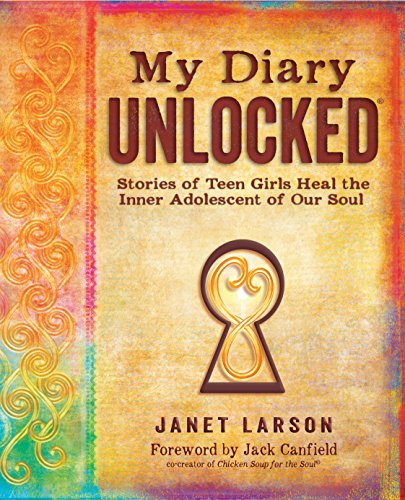 My Diary Unlocked: Stories Of Teen Girls Heal the Inner Adolescent of Our Soul