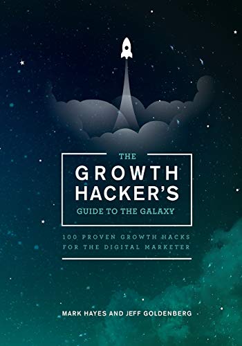 Imagen de archivo de The Growth Hacker's Guide to the Galaxy: 100 Proven Growth Hacks for the Digital Marketer a la venta por ThriftBooks-Dallas