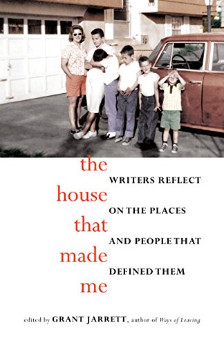 Imagen de archivo de The House That Made Me : Writers Reflect on the Places and People That Defined Them a la venta por Better World Books