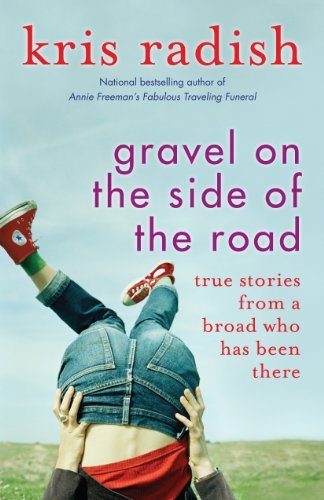 Imagen de archivo de Gravel on the Side of the Road: True stories from a broad who has been there a la venta por Goodwill Books