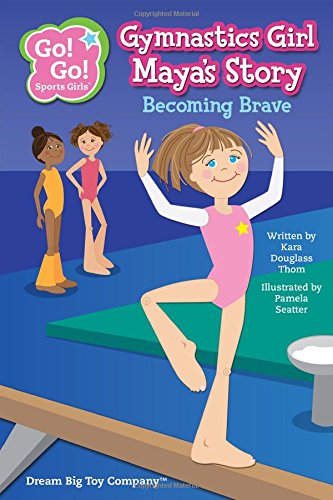 9781940731018: Gymnastics Girl Maya's Story: Becoming Brave (Go! Go! Sports Girls)