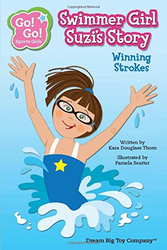 Stock image for Swimmer Girl Suzi's Story: Winning Strokes (Go! Go! Sports Girls) for sale by Wonder Book