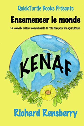 Stock image for Knaf, Ensemencer le monde: La nouvelle culture commerciale de rotation pour les agriculteurs for sale by Revaluation Books