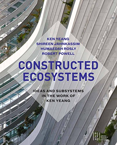 Stock image for Constructed Ecosystems: Ideas and Subsystems in the Work of Ken Yeang [Paperback] Yeang, Ken and Jahnkassim, Shireen for sale by Lakeside Books