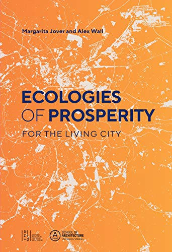 Beispielbild fr Ecologies of Prosperity For the Living City zum Verkauf von AwesomeBooks