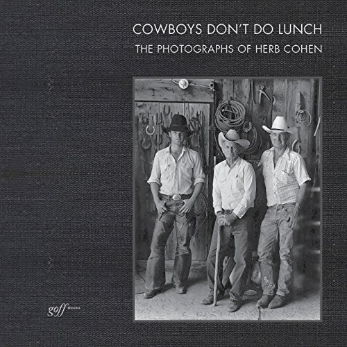 Beispielbild fr Cowboys Don't Do Lunch: The Photographs of Herb Cohen zum Verkauf von Book Outpost