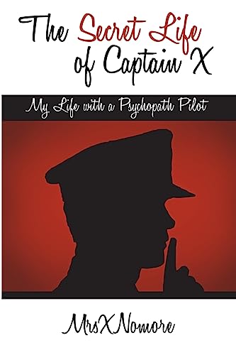 Imagen de archivo de The Secret Life of Captain X: My Life with a Psychopath Pilot a la venta por Your Online Bookstore