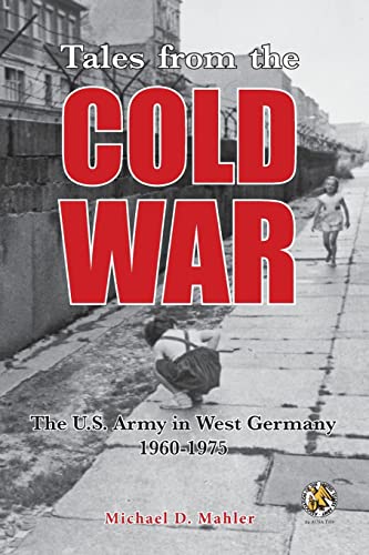 Stock image for Tales from the Cold War: The U.S. Army in West Germany, 1960 to 1975 for sale by ThriftBooks-Atlanta