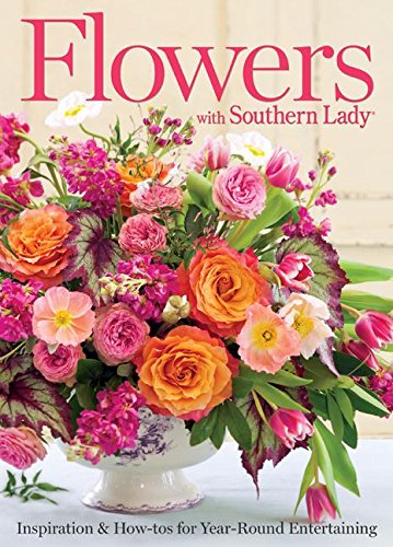 Imagen de archivo de Flowers with Southern Lady: Inspiration & How-tos for Year-Round Entertaining a la venta por SecondSale