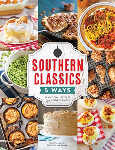 Southern Classics Five Ways: Five Ways: Traditional Recipes With Inspired Twists - Miller, Josh (edt)