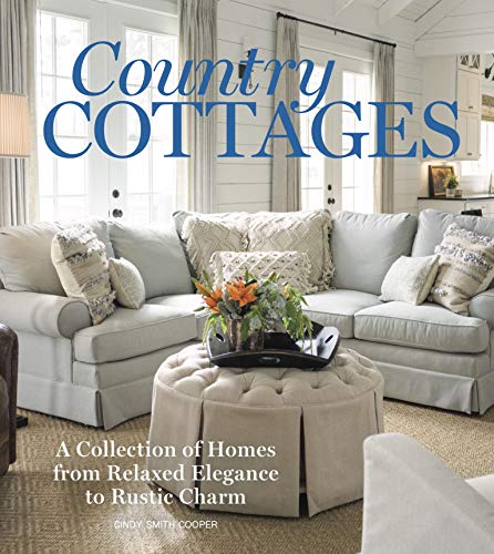 Imagen de archivo de Country Cottages : Relaxed Elegance to Rustic Charm a la venta por Better World Books