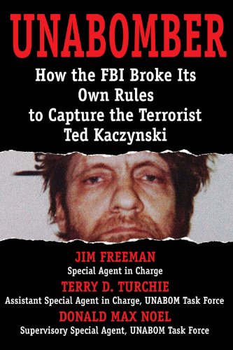 Stock image for UNABOMBER: How the FBI Broke Its Own Rules to Capture the Terrorist Ted Kaczynski for sale by Goodwill