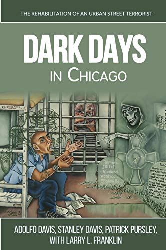 9781940773742: Dark Days In Chicago: The Rehabilitation of an Urban Street Terrorist
