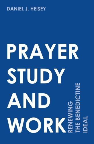 Stock image for Prayer, Study, and Work: Renewing the Benedictine Ideal for sale by ThriftBooks-Atlanta