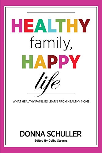 Imagen de archivo de Healthy Family, Happy Life: What Healthy Families Learn from Healthy Moms a la venta por Book Deals