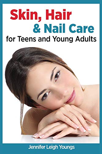 9781940784441: Skin, Hair & Nail Care for Teens and Young Adults (2) (Books for Teens by Jennifer Youngs)