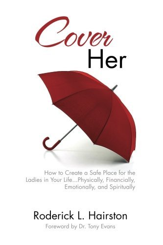 Stock image for Cover Her: How to Create a Safe Place for the Ladies in Your Life . . . Physically, Financially, Emotionally and Spiritually for sale by Idaho Youth Ranch Books