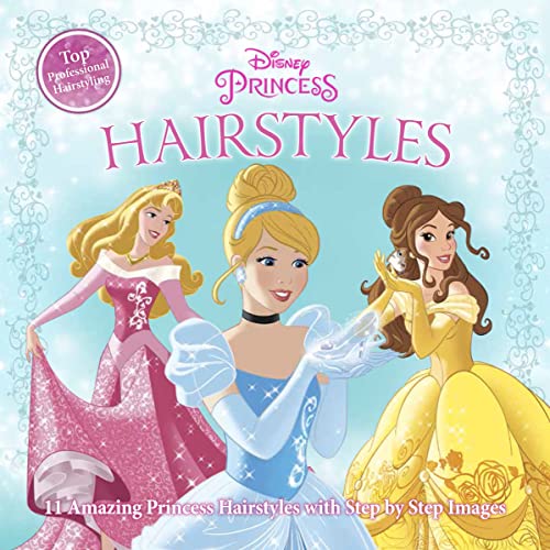 Beispielbild fr Disney Princess Hairstyles: 11 Amazing Princess Hairstyles With Step By Step Images zum Verkauf von Goodwill