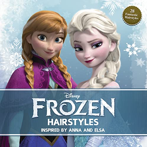 Imagen de archivo de Disney Frozen Hairstyles: Inspired by Anna and Elsa a la venta por SecondSale