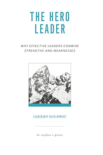 9781940794129: The Hero Leader : Why Effective Leaders Combine Strengths and Weaknesses