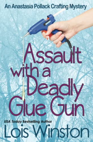 9781940795027: Assault with a Deadly Glue Gun: 1 (An Anastasia Pollack Crafting Mystery)