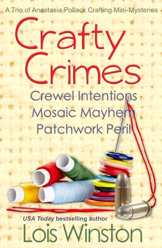 Stock image for Crafty Crimes: a trio of Anastasia Pollack Crafting Mini-Mysteries for sale by WorldofBooks