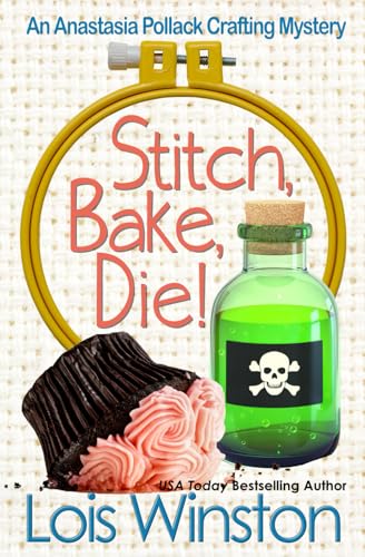 Stock image for Stitch, Bake, Die! (An Anastasia Pollack Crafting Mystery) for sale by HPB Inc.