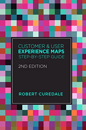 Beispielbild fr Customer and User Experience Maps: Step-By-Step Guide 2nd Edition zum Verkauf von ThriftBooks-Dallas