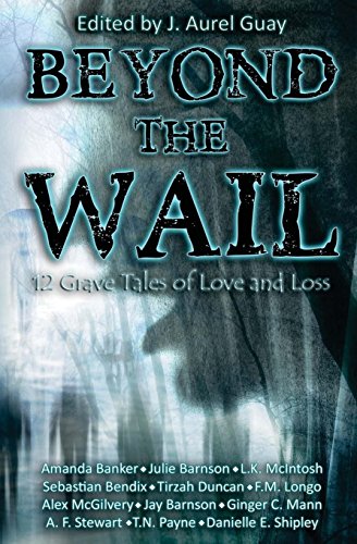 Beispielbild fr Beyond the Wail: 12 Grave Stories of Love and Loss zum Verkauf von Revaluation Books