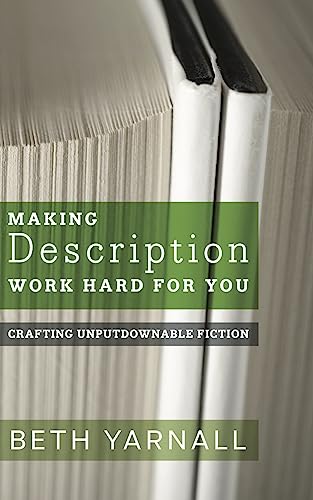 Imagen de archivo de Making Description Work Hard For You (Crafting Unputdownable Fiction) a la venta por Lucky's Textbooks