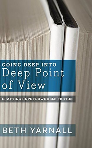 Stock image for Going Deep Into Deep Point of View (Crafting Unputdownable Fiction) for sale by GF Books, Inc.