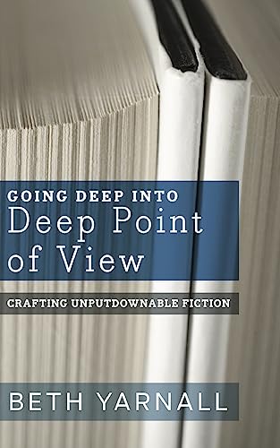 Stock image for Going Deep Into Deep Point of View (Crafting Unputdownable Fiction) for sale by Lucky's Textbooks
