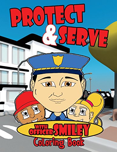 Imagen de archivo de Serve & Protect with Officer Smiley: Coloring Book a la venta por Lucky's Textbooks