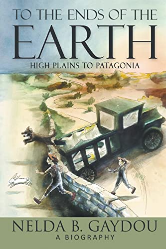 Imagen de archivo de To the Ends of the Earth: High Plains to Patagonia a la venta por Gulf Coast Books