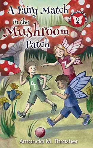 Beispielbild fr A Fairy Match in the Mushroom Patch (The Mischief Series) [Hardcover ] zum Verkauf von booksXpress