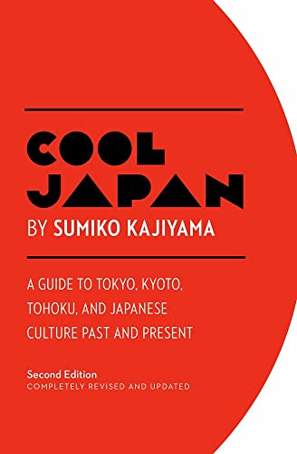 Beispielbild fr Cool Japan: A Guide to Tokyo, Kyoto, Tohoku and Japanese Culture Past and Present zum Verkauf von WeBuyBooks